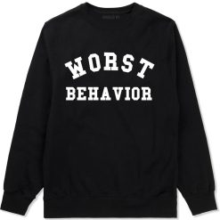 Worst Behavior Crewneck Sweatshirt